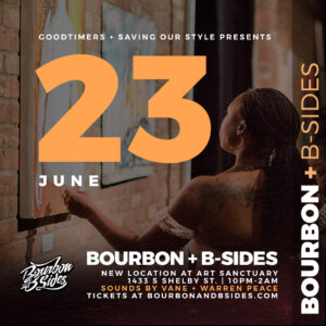 Read more about the article Bourbon & B-Sides Saturday 6.23 @ Art Sanctuary
